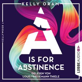 Album cover of A is for Abstinence - Kellywood-Dilogie, Band 2 (Ungekürzt)