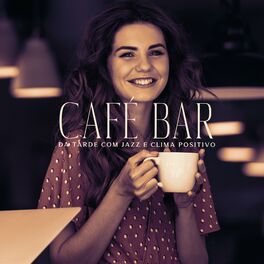 Album cover of Café Bar da Tarde com Jazz e Clima Positivo: Música de Fundo Relaxante, Ambiente Descontraído do Chillout Jazzy Lounge, Café e Des