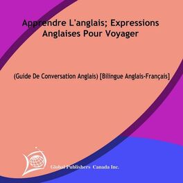 Album cover of Apprendre l'anglais: Expressions anglaises pour voyager (Guide de conversation anglais) [Bilingue anglais-français]