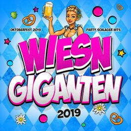 Album cover of Wiesn Giganten 2019 - Oktoberfest 2019 Party Schlager Wiesn 2019 Hits (Oktoberfest Hits 2019 für deine Festzelt Party - Ein Prosit der Gemütlichkeit von München bis Fürst