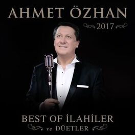 Album cover of Ahmet Özhan 2017 Best of İlahiler ve Düetler