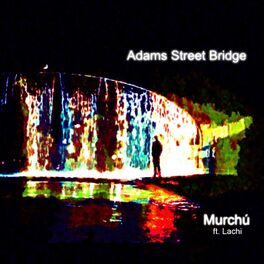 Album cover of Adams Street Bridge (feat. Lachi)