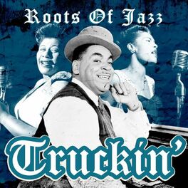 Album cover of Truckin' (Roots of Jazz)