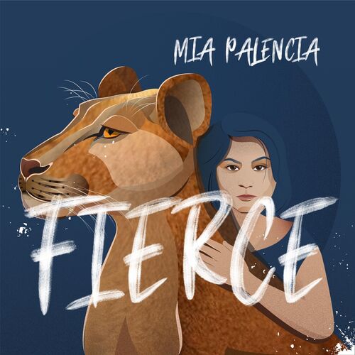 Mia Palencia - Fierce: lyrics and songs
