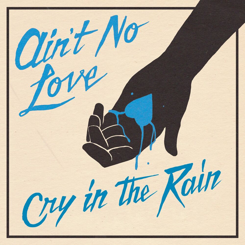 Aint that crazy. Обложка Cry for Love. Ain't. No Love. Crying in the Rain.