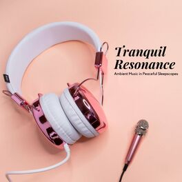Album cover of Tranquil Resonance: Ambient Music in Peaceful Sleepscapes