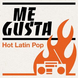 Album cover of Me Gusta: Hot Latin Pop