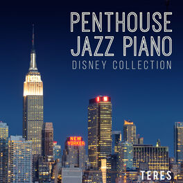 Teres Penthouse Jazz Piano Disney Collection 大人jazzyなディズニーの夜 Music Streaming Listen On Deezer