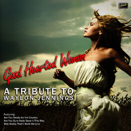 Album cover of Good Hearted Woman - A Tribute to Waylon Jennings