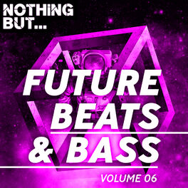 Album cover of Nothing But... Future Beats & Bass, Vol. 06