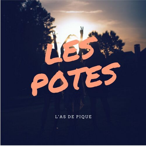L'as De Pique - Les Potes: lyrics and songs
