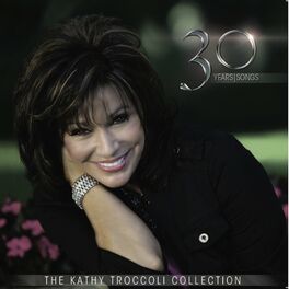 Album cover of The Kathy Troccoli Collection 30 Years / Songs