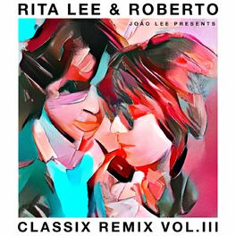 Album cover of Rita Lee & Roberto - Classix Remix Vol. III