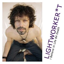 Album cover of LIGHTWORKER*T I Believe In Life B4 Death