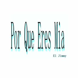 Album cover of Por Que Eres Mia