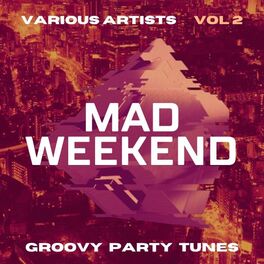 Album cover of Mad Weekend (Groovy Party Tunes), Vol. 2