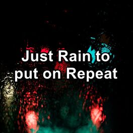 Album cover of Just Rain to put on Repeat
