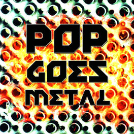 Album cover of Pop Goes Metal