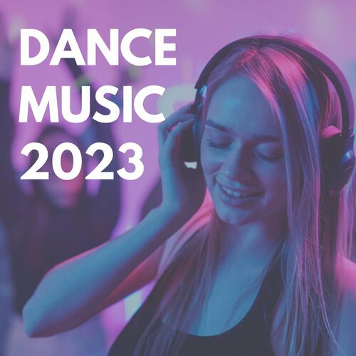 Various Artists - Dance Music 2023: lyrics and songs | Deezer