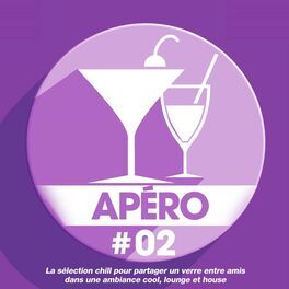 Album cover of Apéro 02: La sélection chill pour partager un verre entre amis dans une ambiance cool, lounge et house