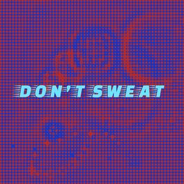 Album cover of Don't Sweat