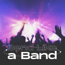 Album cover of Bend Like A Band
