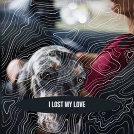 Album cover of I Lost My Love