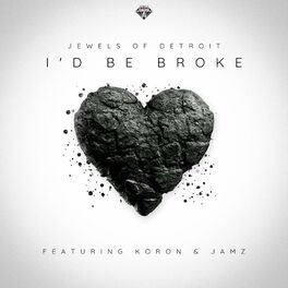 Album cover of I'd Be Broke (feat. Koron & Jamz)
