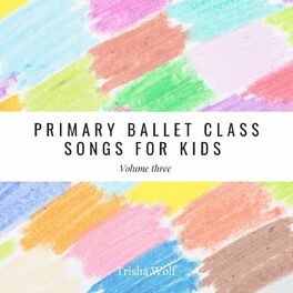 Album cover of Primary Ballet Class: Songs for Kids, Volume Three