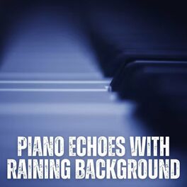 Album cover of Piano Echoes with Raining Background