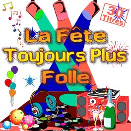 Album cover of La fête toujours plus folle (30 titres pour faire la fête 90's Mix)
