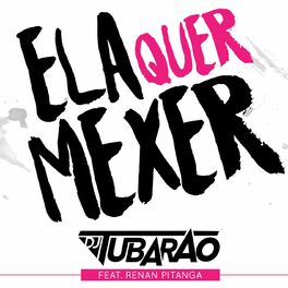 Album cover of Ela Quer Mexer (feat. Renan Pitanga)