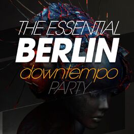Album cover of The Essential Berlin Downtempo Party