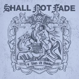 Album cover of Shall Not Fade - 4 Years Of Dancing
