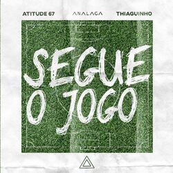Música Segue O Jogo - ANALAGA (Com ANALAGA e Thiaguinho) (2020) 