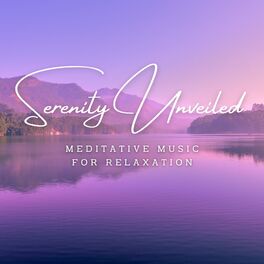 Album cover of Serenity Unveiled: Meditative Music for Relaxation
