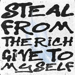 Album cover of Steal from the Rich, Give to Myself