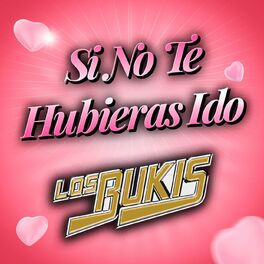 Album cover of Si No Te Hubieras Ido - Los Bukis