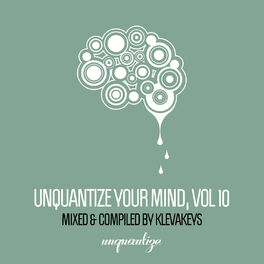 Album cover of Unquantize Your Mind Vol. 10 - Compiled & Mixed by KlevaKeys