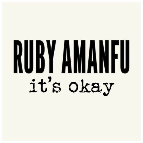 Ruby Amanfu - It's Okay: lyrics and songs | Deezer