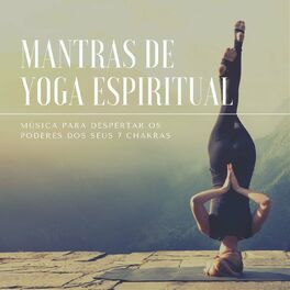 Album cover of Mantras de Yoga Espiritual: Música para Despertar os Poderes dos seus 7 Chakras