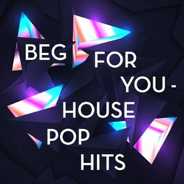 Album cover of Beg for You - House Pop Hits