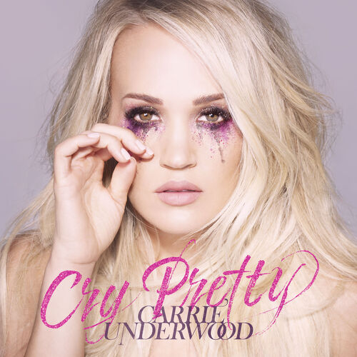 Carrie Underwood - Cry Pretty: lyrics and songs | Deezer