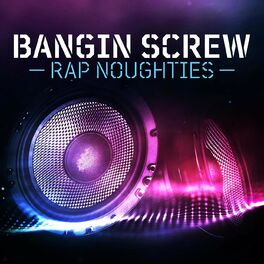 Album cover of Bangin Screw - Rap Noughties