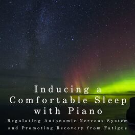 Album cover of Inducing a Comfortable Sleep with Piano -Regulating Autonomic Nervous System and Promoting Recovery from Fatigue
