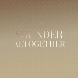 Album cover of Sounder Altogether