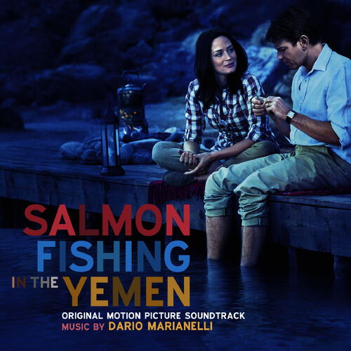 Dario Marianelli - Salmon Fishing in the Yemen (Original Motion Picture  Soundtrack): lyrics and songs