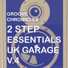 Album cover of Groove Chronicles 2Step Essentials UK Garage, Vol. 4
