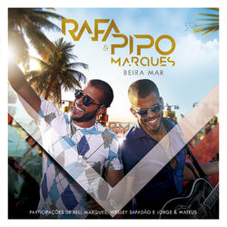 Download Rafa e Pipo Marques - Beira Mar (Ao Vivo) 2017