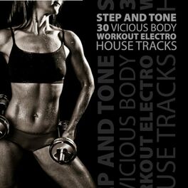Album cover of Step and Tone - 30 Vicious Body Workout Electro House Tracks